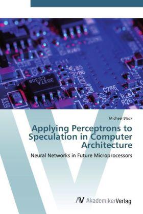 Black |  Applying Perceptrons to Speculation in Computer Architecture | Buch |  Sack Fachmedien