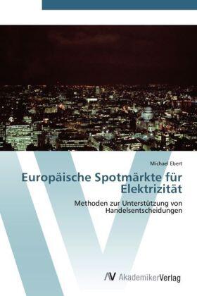 Ebert |  Europäische Spotmärkte für Elektrizität | Buch |  Sack Fachmedien