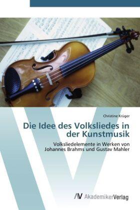 Krüger |  Die Idee des Volksliedes in der Kunstmusik | Buch |  Sack Fachmedien