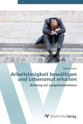 Kuhnert |  Arbeitslosigkeit bewältigen und Lebensmut erhalten | Buch |  Sack Fachmedien