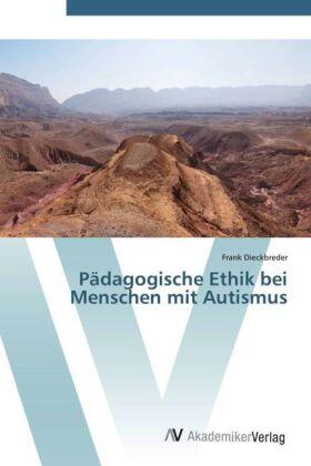 Dieckbreder |  Pädagogische Ethik bei Menschen mit Autismus | Buch |  Sack Fachmedien