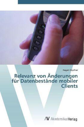 Höpfner |  Relevanz von Änderungen für Datenbestände mobiler Clients | Buch |  Sack Fachmedien