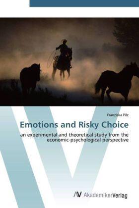 Pilz |  Emotions and Risky Choice | Buch |  Sack Fachmedien