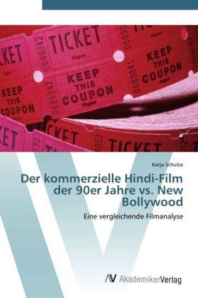 Schulze |  Der kommerzielle Hindi-Film der 90er Jahre vs. New Bollywood | Buch |  Sack Fachmedien
