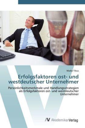 Tibus |  Erfolgsfaktoren ost- und westdeutscher Unternehmer | Buch |  Sack Fachmedien