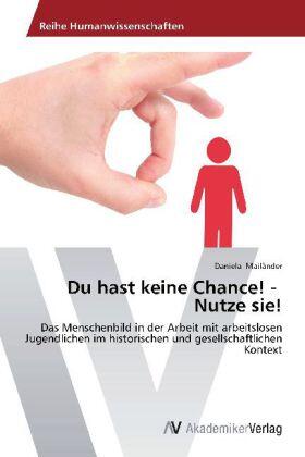 Mailänder | Du hast keine Chance! - Nutze sie! | Buch | 978-3-639-44173-4 | sack.de