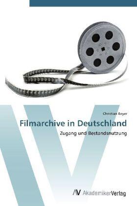 Beyer |  Filmarchive in Deutschland | Buch |  Sack Fachmedien