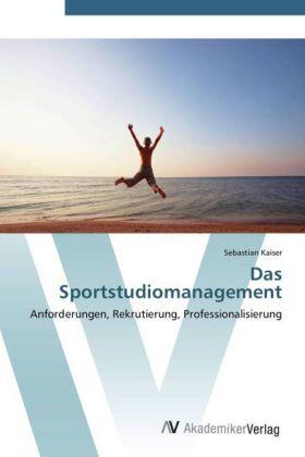 Kaiser |  Das Sportstudiomanagement | Buch |  Sack Fachmedien