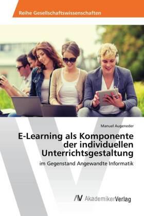 Augeneder |  E-Learning als Komponente der individuellen Unterrichtsgestaltung | Buch |  Sack Fachmedien