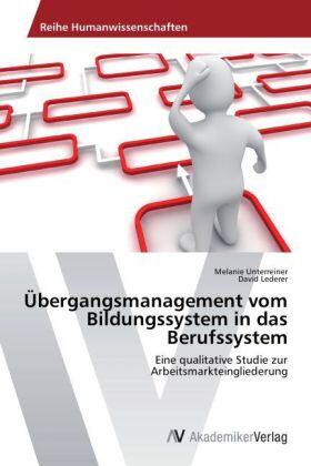 Unterreiner / Lederer |  Übergangsmanagement vom Bildungssystem in das Berufssystem | Buch |  Sack Fachmedien