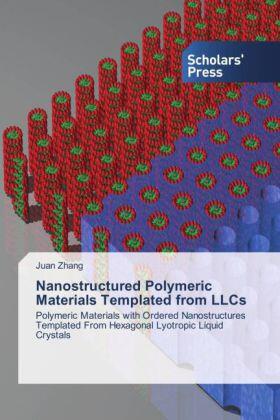 Zhang |  Nanostructured Polymeric Materials Templated from LLCs | Buch |  Sack Fachmedien