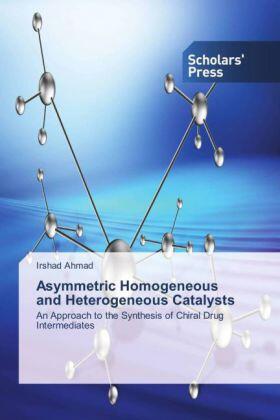 Ahmad |  Asymmetric Homogeneous and Heterogeneous Catalysts | Buch |  Sack Fachmedien