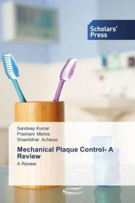 Kumar / Mishra / Acharya |  Mechanical Plaque Control- A Review | Buch |  Sack Fachmedien