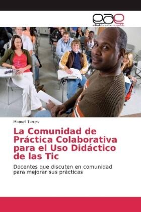 Torres |  La Comunidad de Práctica Colaborativa para el Uso Didáctico de las Tic | Buch |  Sack Fachmedien