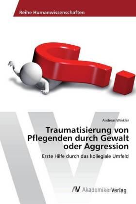 Winkler |  Traumatisierung von Pflegenden durch Gewalt oder Aggression | Buch |  Sack Fachmedien