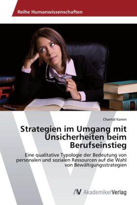 Kamm |  Strategien im Umgang mit Unsicherheiten beim Berufseinstieg | Buch |  Sack Fachmedien