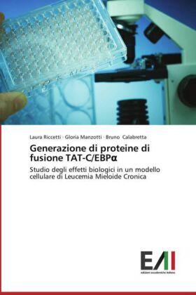 Riccetti / Manzotti / Calabretta |  Generazione di proteine di fusione TAT-C/EBP¿ | Buch |  Sack Fachmedien