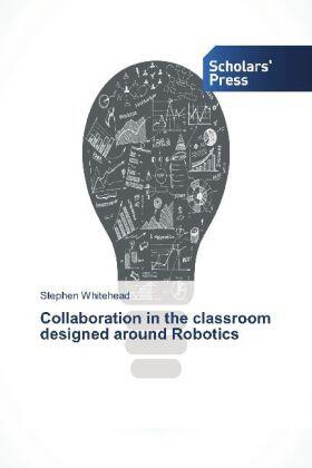 Whitehead |  Collaboration in the classroom designed around Robotics | Buch |  Sack Fachmedien