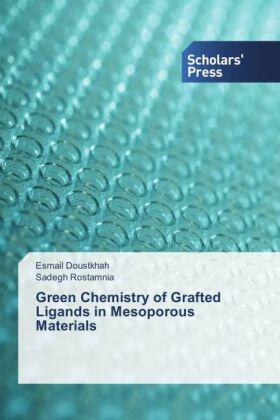 Doustkhah / Rostamnia |  Green Chemistry of Grafted Ligands in Mesoporous Materials | Buch |  Sack Fachmedien