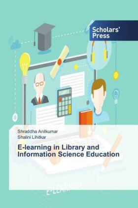 Anilkumar / Lihitkar |  E-learning in Library and Information Science Education | Buch |  Sack Fachmedien