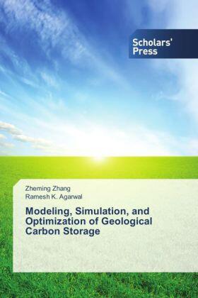 Zhang / Agarwal |  Modeling, Simulation, and Optimization of Geological Carbon Storage | Buch |  Sack Fachmedien