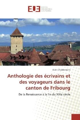 Chardonnens |  Anthologie des écrivains et des voyageurs dans le canton de Fribourg | Buch |  Sack Fachmedien