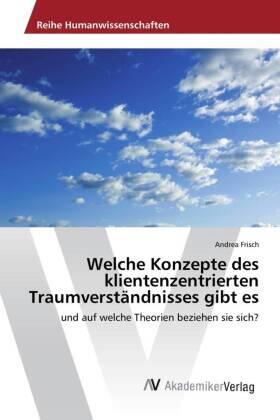 Frisch |  Welche Konzepte des klientenzentrierten Traumverständnisses gibt es | Buch |  Sack Fachmedien