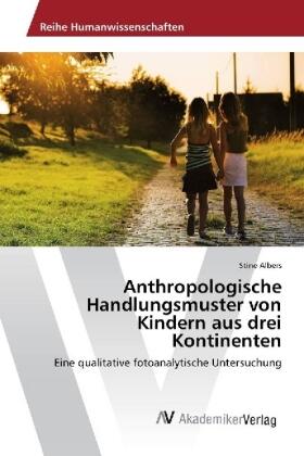 Albers |  Anthropologische Handlungsmuster von Kindern aus drei Kontinenten | Buch |  Sack Fachmedien