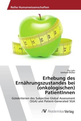 Lohr / Müller |  Erhebung des Ernährungszustandes bei (onkologischen) PatientInnen | Buch |  Sack Fachmedien