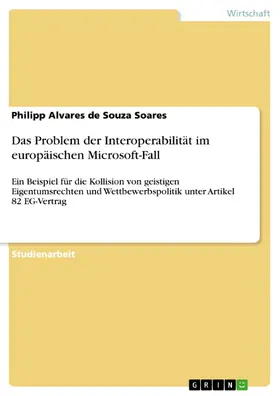 Alvares de Souza Soares |  Das Problem der Interoperabilität im europäischen Microsoft-Fall | eBook | Sack Fachmedien