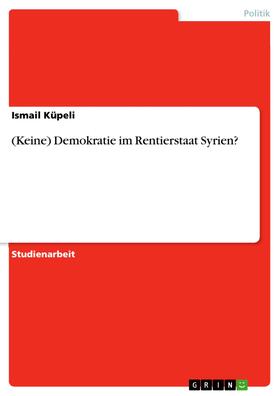 Küpeli |  (Keine) Demokratie im Rentierstaat Syrien? | eBook | Sack Fachmedien