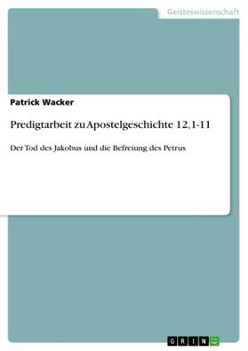 Wacker |  Predigtarbeit zu Apostelgeschichte 12,1-11 | Buch |  Sack Fachmedien