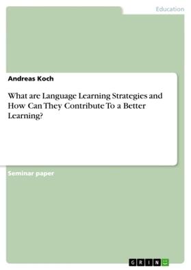 Koch |  What are Language Learning Strategies and How Can They Contribute To a Better Learning? | Buch |  Sack Fachmedien
