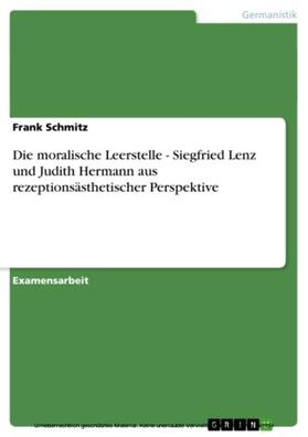 Schmitz |  Die moralische Leerstelle - Siegfried Lenz und Judith Hermann aus rezeptionsästhetischer Perspektive | eBook | Sack Fachmedien