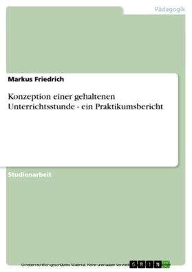 Friedrich |  Konzeption einer gehaltenen Unterrichtsstunde - ein Praktikumsbericht | eBook | Sack Fachmedien