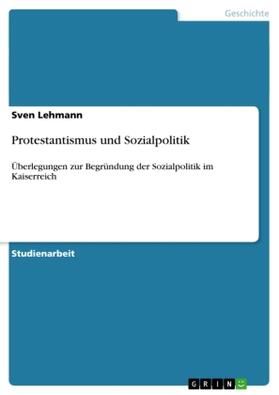 Lehmann | Protestantismus und Sozialpolitik | Buch | 978-3-640-13137-2 | sack.de