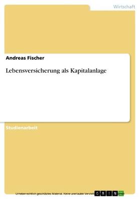 Fischer |  Lebensversicherung als Kapitalanlage | eBook | Sack Fachmedien