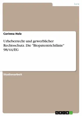 Holz |  Urheberrecht und gewerblicher Rechtsschutz. Die "Biopatentrichtlinie" 98/44/EG | eBook | Sack Fachmedien