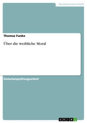 Funke |  Über die weibliche Moral | Buch |  Sack Fachmedien