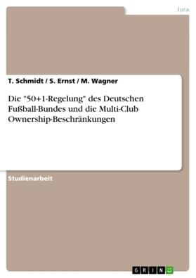 Schmidt / Wagner / Ernst |  Die "50+1-Regelung" des Deutschen Fußball-Bundes und die Multi-Club Ownership-Beschränkungen | Buch |  Sack Fachmedien