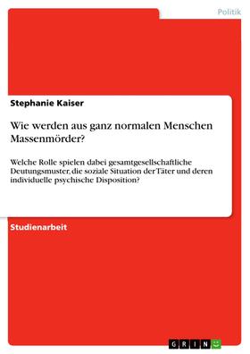 Kaiser |  Wie werden aus ganz normalen Menschen Massenmörder? | eBook | Sack Fachmedien