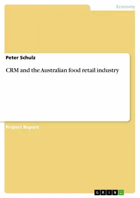 Schulz |  CRM and the Australian food retail industry | eBook | Sack Fachmedien