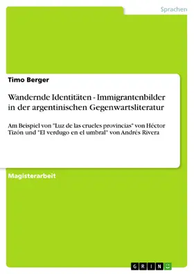 Berger |  Wandernde Identitäten - Immigrantenbilder in der argentinischen Gegenwartsliteratur | eBook | Sack Fachmedien