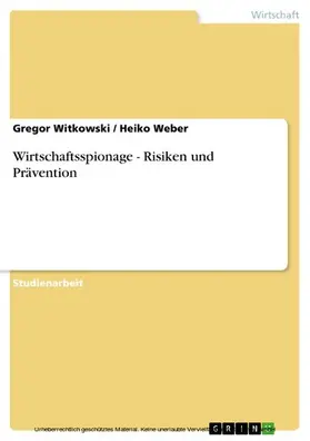 Witkowski / Weber |  Wirtschaftsspionage - Risiken und Prävention | eBook | Sack Fachmedien