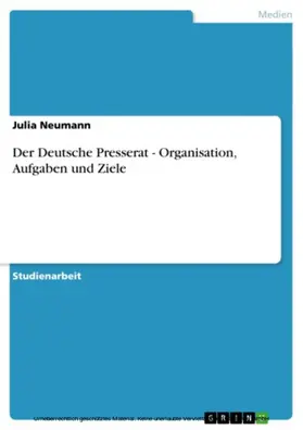 Neumann |  Der Deutsche Presserat - Organisation, Aufgaben und Ziele | eBook | Sack Fachmedien