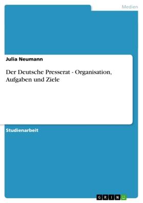 Neumann |  Der Deutsche Presserat - Organisation, Aufgaben und Ziele | Buch |  Sack Fachmedien