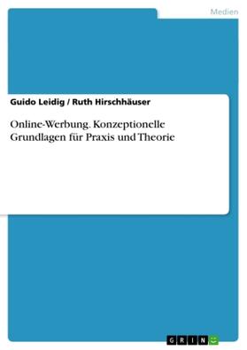 Leidig / Hirschhäuser |  Online-Werbung. Konzeptionelle Grundlagen für Praxis und Theorie | Buch |  Sack Fachmedien