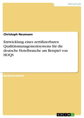 Neumann |  Entwicklung eines zertifizierbaren Qualitätsmanagementsystems für die deutsche Hotelbranche am Beispiel von HOQS | eBook | Sack Fachmedien