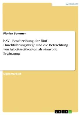 Sommer |  bAV - Beschreibung der fünf Durchführungswege und die Betrachtung von Arbeitszeitkonten als sinnvolle Ergänzung | Buch |  Sack Fachmedien