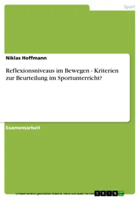 Hoffmann |  Reflexionsniveaus im Bewegen - Kriterien zur Beurteilung im Sportunterricht? | eBook | Sack Fachmedien